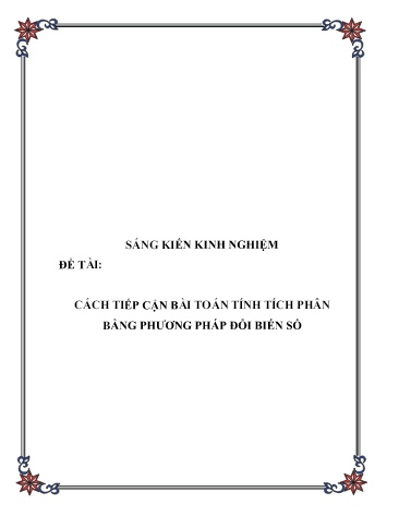 Sáng kiến kinh nghiệm Cách tiếp cận bài toán tính tích phân bằng phương pháp đổi biến số