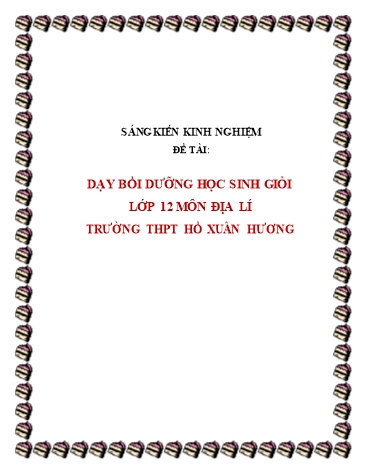 Sáng kiến kinh nghiệm Dạy bồi dưỡng học sinh giỏi lớp 12 môn Địa lí trường THPT Hồ Xuân Hương