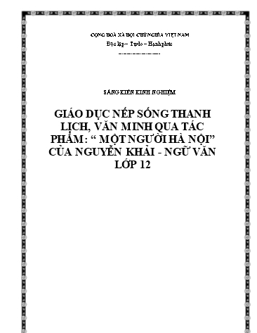 Sáng kiến kinh nghiệm Giáo dục nếp sống thanh lịch, văn minh qua tác phẩm “Một người Hà Nội” của Nguyễn Khải - Ngữ văn lớp 12