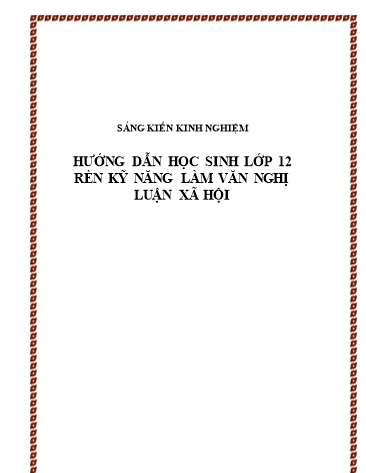 Sáng kiến kinh nghiệm Hướng dẫn học sinh lớp 12 rèn kỹ năng làm văn Nghị luận xã hội