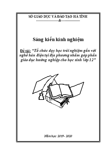 Sáng kiến kinh nghiệm Tổ chức dạy học trải nghiệm gắn với nghề hàn điện tại địa phương nhằm góp phần giáo dục hướng nghiệp cho học sinh lớp 12