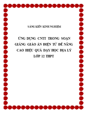 Sáng kiến kinh nghiệm Ứng dụng CNTT trong soạn giảng giáo án điện tử để nâng cao hiệu quả dạy học Địa lý lớp 12 THPT